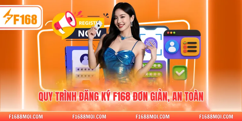 Quy trình đăng ký F168 đơn giản, an toàn